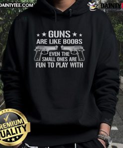 Funny Guns Are Like Boobs hoodie featuring a humorous 'Gun Titties' joke with a playful pistol graphic.