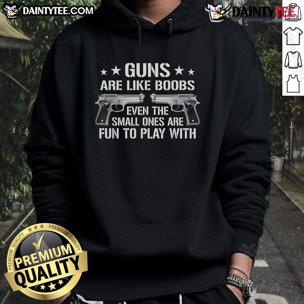 Funny Guns Are Like Boobs Gun Titties Joke Pistol Hoodie Funny Guns Are Like Boobs hoodie featuring a humorous 'Gun Titties' joke with a playful pistol graphic.