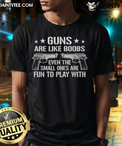 Funny Guns Are Like Boobs Gun Titties joke t-shirt featuring a humorous graphic of a pistol and playful text.