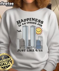 Alt Text: Funny Happiness Is An Inside Job Just Like 911 sweatshirt in vibrant colors, perfect for casual wear and humor lovers.