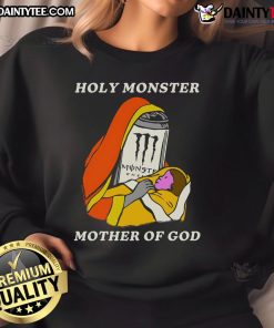 Alt Text: Funny Holy Monster Mother of God sweatshirt featuring a white Monster Energy drink design, perfect for casual wear.