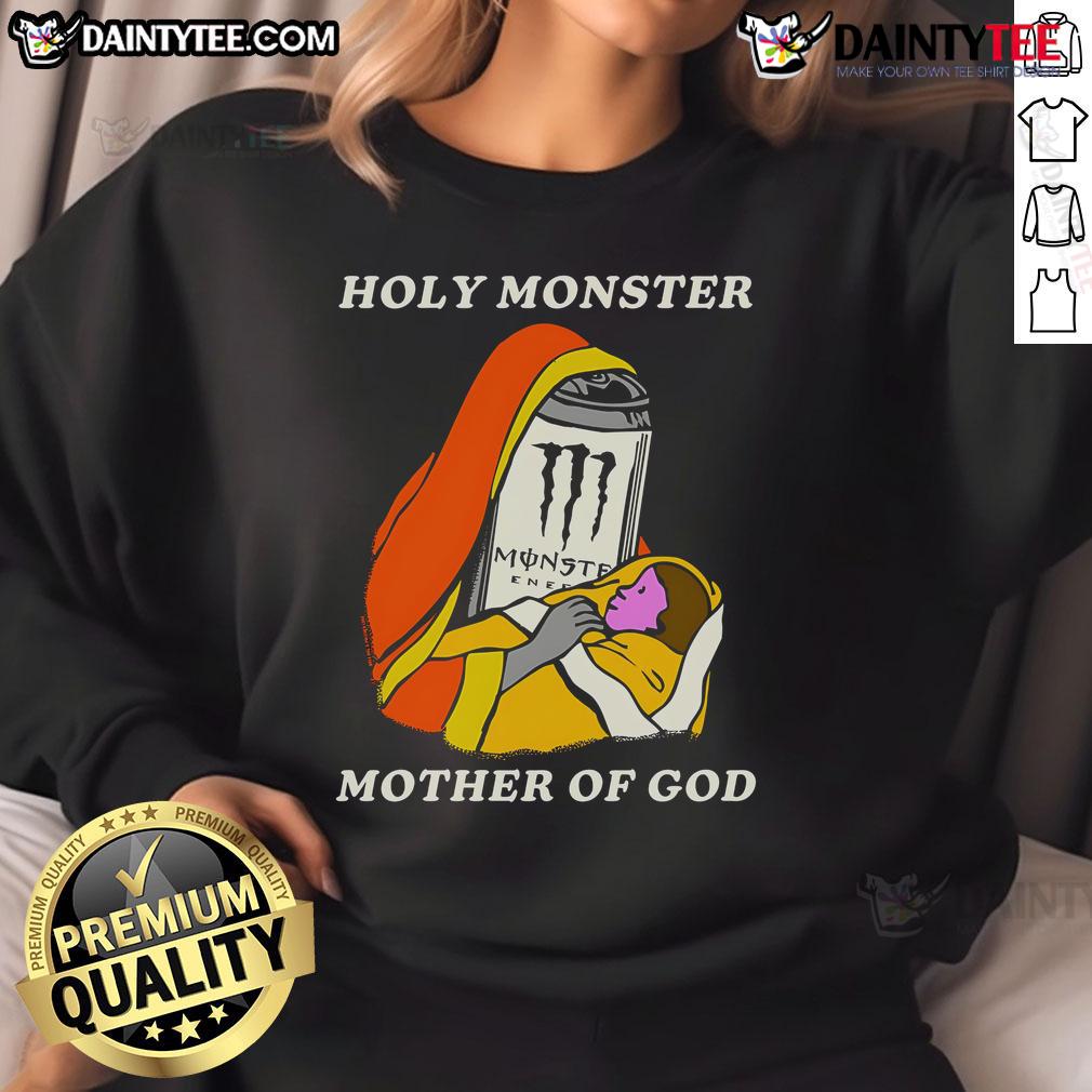 Funny Holy Monster Mother Of God White Monster Energy Drink Sweatshirt Alt Text: Funny Holy Monster Mother of God sweatshirt featuring a white Monster Energy drink design, perfect for casual wear.