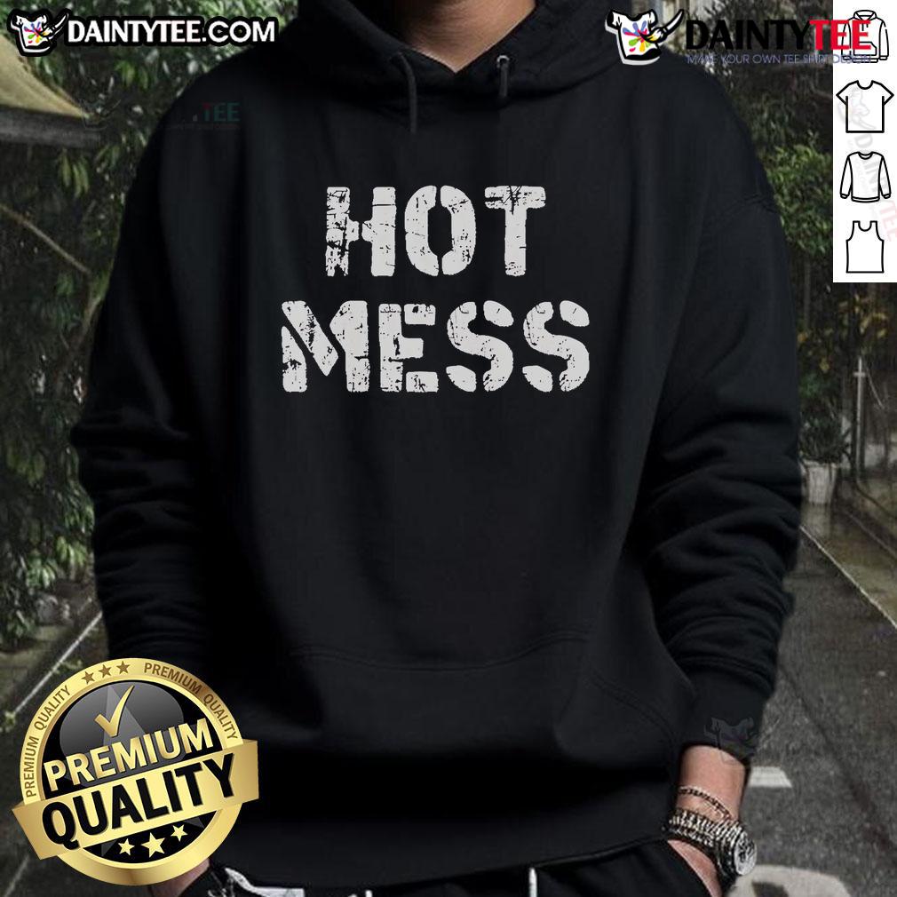 Funny Hot Mess Hoodie