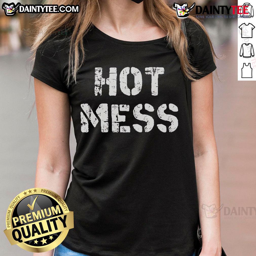 Funny Hot Mess Ladies Tee