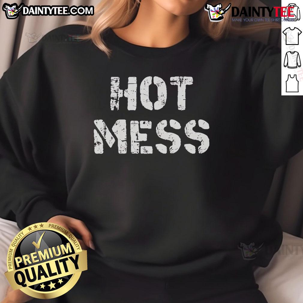 Funny Hot Mess Sweatshirt