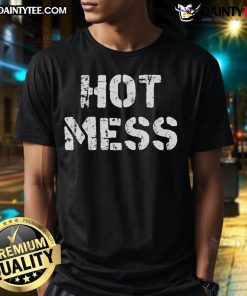 Funny Hot Mess T-Shirt featuring a humorous graphic design, perfect for casual wear and a playful statement look.