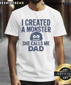 Funny 'I Created A Monster She Calls Me Dad' T-shirt featuring playful graphics, perfect for dads with a sense of humor.