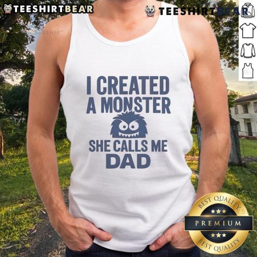 Funny I Created a Monster She Calls Me Dad tank top design featuring a playful graphic for dads and kids.