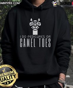 Funny 'I Do Pedicures On Camel Toes' hoodie design featuring humor and style for quirky fashion lovers.