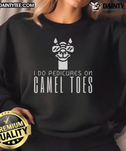 Alt Text: Funny I Do Pedicures on Camel Toes Sweatshirt featuring a humorous design for pedicure lovers and animal enthusiasts.