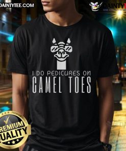 Funny 'I Do Pedicures On Camel Toes' T-Shirt design featuring humor and playful graphics for pedicure lovers.