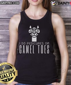 Funny tank top featuring the phrase 'I Do Pedicures On Camel Toes' for humorous fashion lovers.