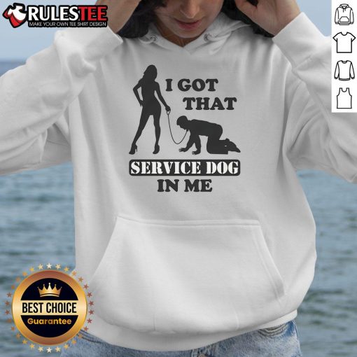 Person wearing a 'Funny I Got That Service Dog In Me' hoodie, showcasing humor and love for service dogs.