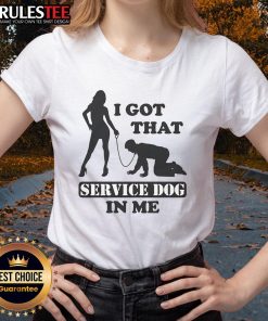 Funny 'I Got That Service Dog In Me' Ladies Tee featuring playful typography and a vibrant design for dog lovers.
