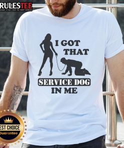 Funny I Got That Service Dog In Me T-Shirt featuring a playful graphic design perfect for dog lovers and service dog advocates.