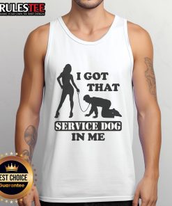 Funny 'I Got That Service Dog In Me' tank top design featuring a playful dog graphic, perfect for dog lovers.