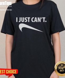 Funny 'I Just Can't' Nike logo upside down parody on a stylish ladies tee, perfect for casual wear and humor lovers.