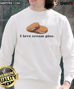 Funny I Love Cream Pies Sweatshirt featuring a playful design, perfect for dessert lovers and quirky fashion fans.