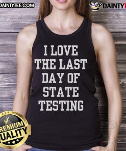 Alt Text: Funny I Love The Last Day Of State Testing sarcastic quotes tank top design with playful typography and vibrant colors.