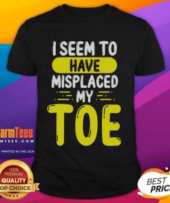 Funny I Seem To Have Misplaced My Toe T-Shirt featuring a humorous graphic of a lost toe illustration.