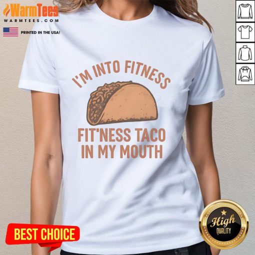 Funny 'I'm Into Fitness' taco tee for ladies, showcasing humor in fitness with a taco in my mouth design.