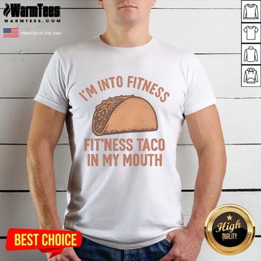 Funny I'M Into Fitness Fit'Ness Taco In My Mouth T-Shirt design featuring a taco and playful fitness humor.
