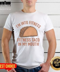Funny I'M Into Fitness Fit'Ness Taco In My Mouth T-Shirt design featuring a taco and playful fitness humor.