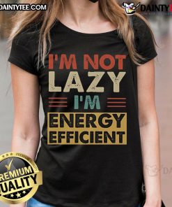 Funny 'I'm Not Lazy, I'm Energy Efficient' vintage retro ladies tee design with playful typography and colorful graphics.