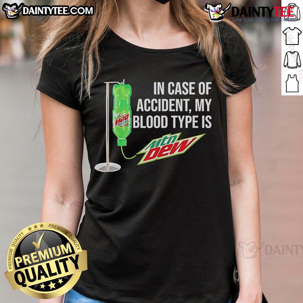 Funny In Case Of Accident My Blood Type Is Mountain Dew Ladies Tee