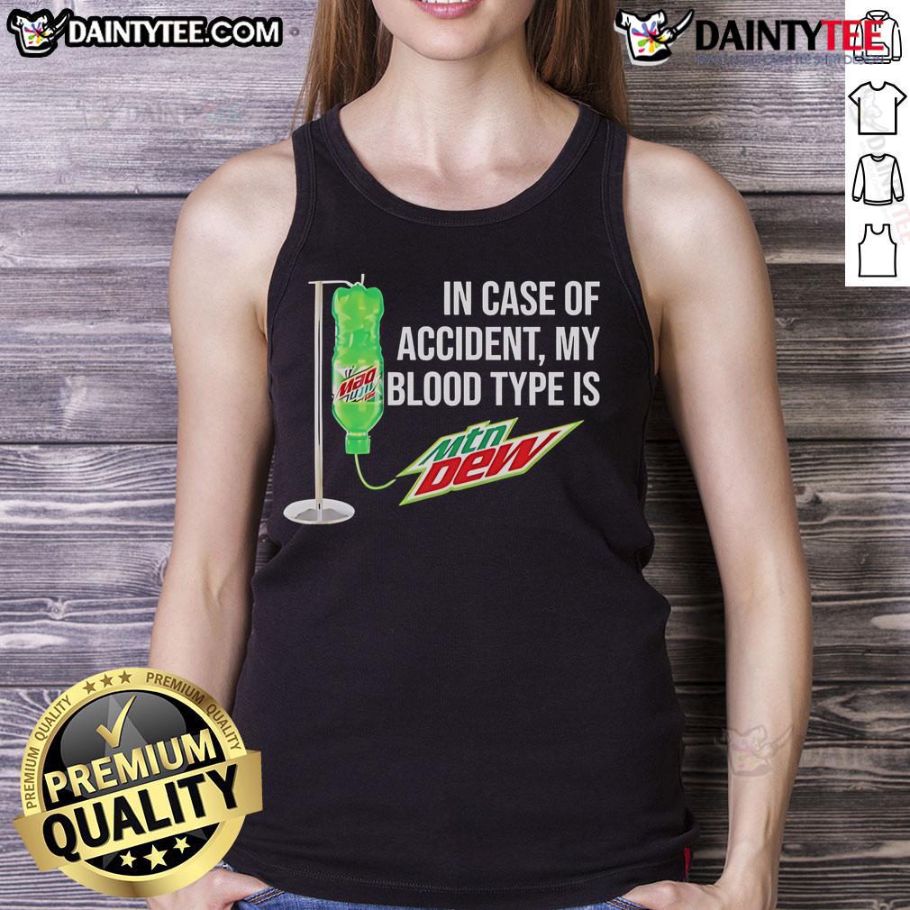 Funny In Case Of Accident My Blood Type Is Mountain Dew Tank Top Funny 'In Case of Accident, My Blood Type Is Mountain Dew' tank top design for casual wear and humor enthusiasts.