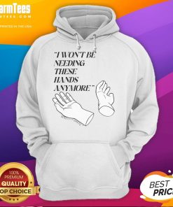 Funny Josh Block hoodie featuring 'I Won't Be Needing These Hands' design, perfect for casual wear and laughs.
