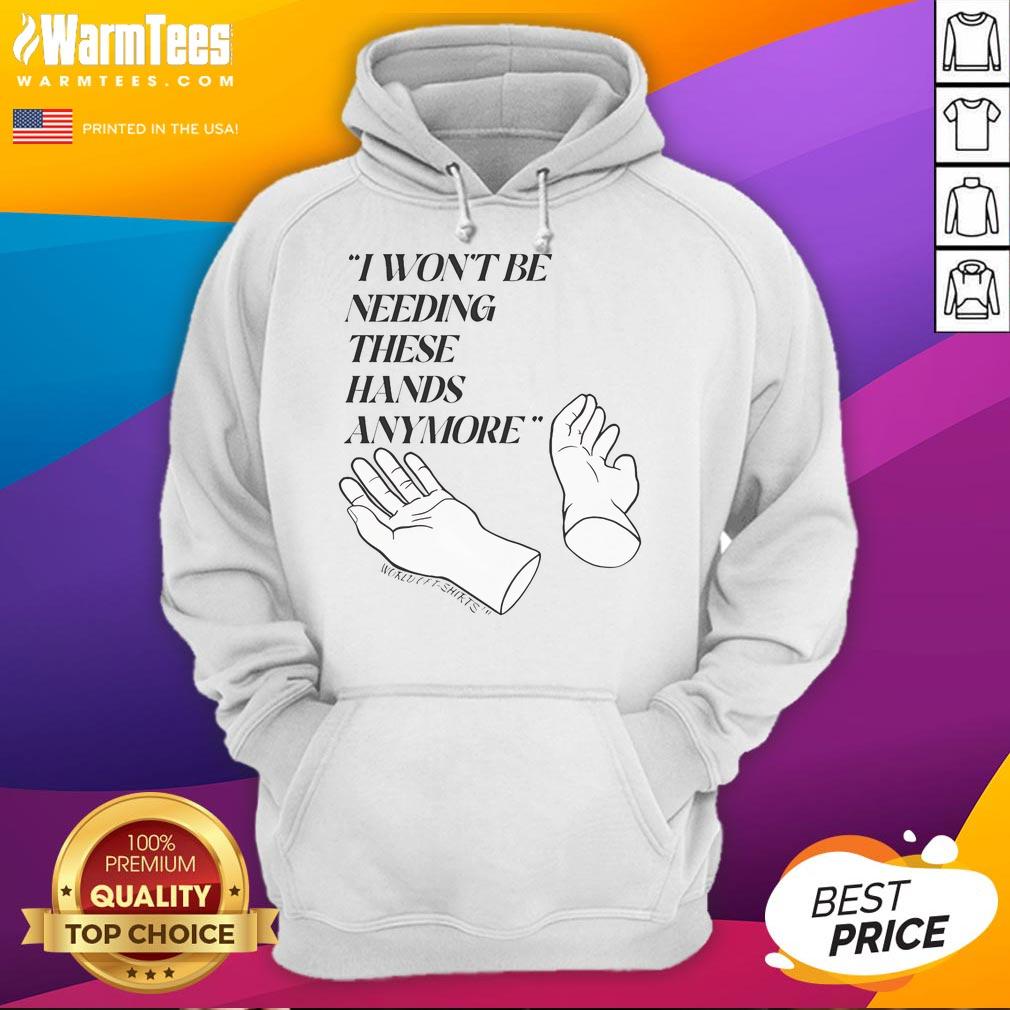 Funny Josh Block I Won'T Be Needing These Hands More Hoodie Funny Josh Block hoodie featuring 'I Won't Be Needing These Hands' design, perfect for casual wear and laughs.