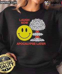 Funny Laugh Now Apocalypse Later Smiley Sweatshirt featuring a cheerful smiley face design, perfect for casual wear.
