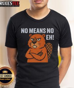 Funny Lumberjills No Means No Eh T-Shirt
