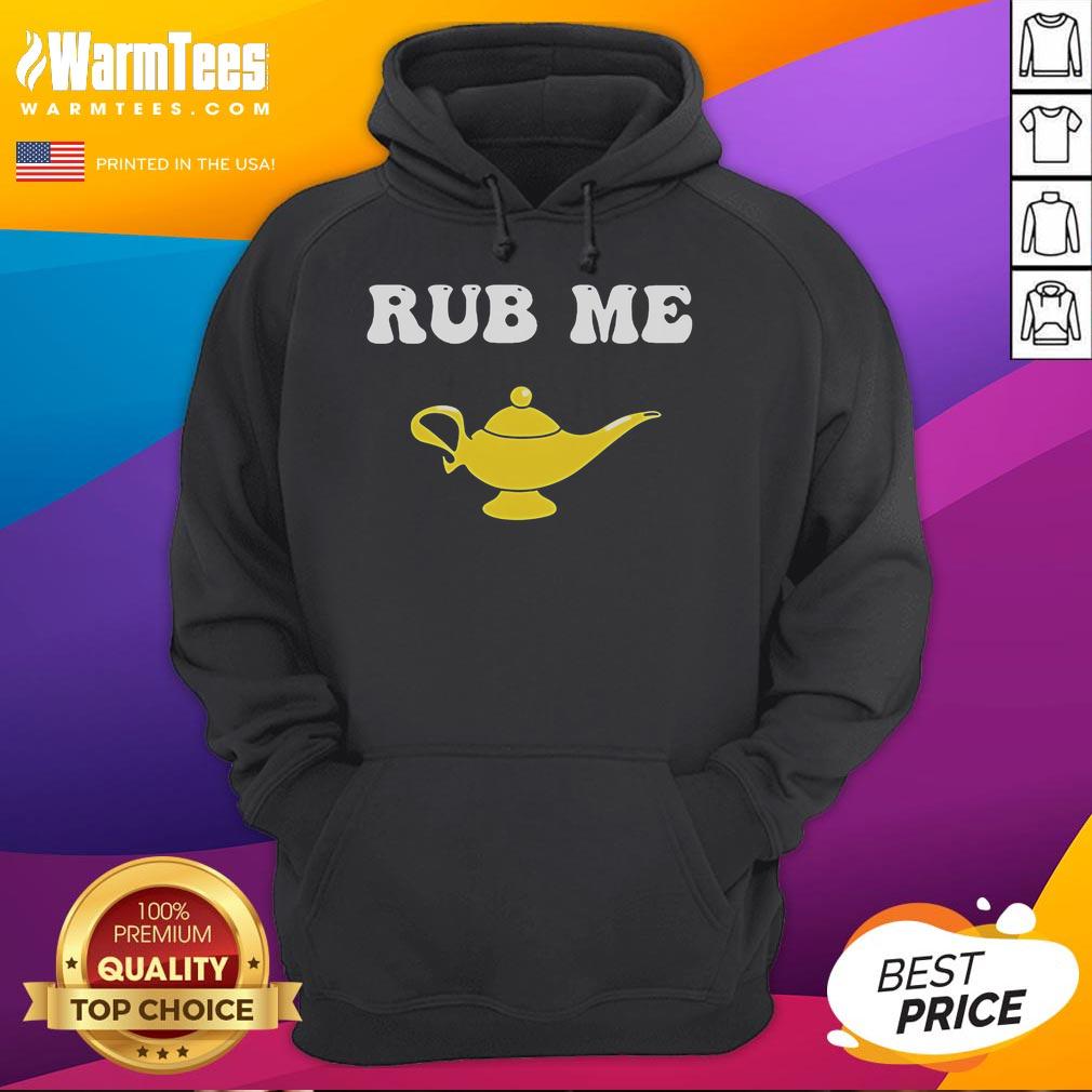 Funny Magic Lamp Rub Me Hoodie Funny Magic Lamp Rub Me Hoodie featuring a whimsical genie lamp design for a playful and trendy look.
