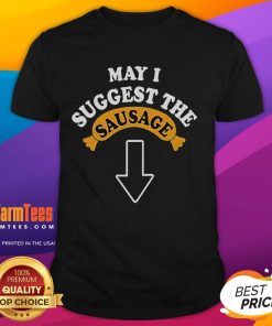 Alt Text: Funny May I Suggest The Sausage Adult Humor T-Shirt featuring a humorous design for casual wear and laughter.