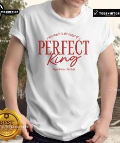 Alt Text: Funny Megan Woods The Truth I Was Made In The Image Of A Perfect King T-Shirt design with playful typography.