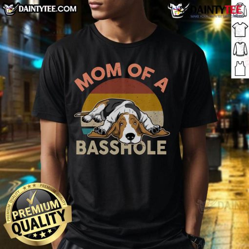 Funny Mom Of A Basshole Basset Hound T-Shirt featuring a playful design, perfect for dog lovers and Basset Hound enthusiasts.