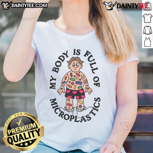 Funny 'My Body Is Full of Microplastics' Ladies Tee featuring a humorous design emphasizing environmental awareness.