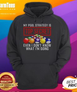 Funny hoodie with 'My Pool Strategy Is Top Secret' design, perfect for pool lovers who enjoy a good laugh.
