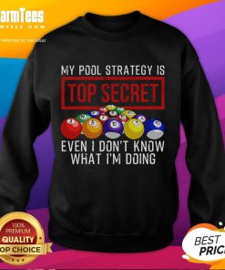 Funny sweatshirt with 'My Pool Strategy Is Top Secret' text, perfect for pool lovers who enjoy humor and style.