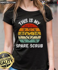 Alt Text: Funny 'My Spare Scrub' tee for healthcare workers, featuring playful design for nurses and CNAs, perfect for ladies.
