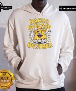 Funny Nacho Average Brother hoodie featuring a colorful Mexican sombrero design for Cinco de Mayo celebrations.