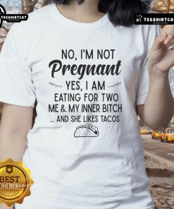 Alt Text: Funny ladies' tee featuring No, I'm not pregnant, I'm eating for two with taco graphics for a humorous twist.