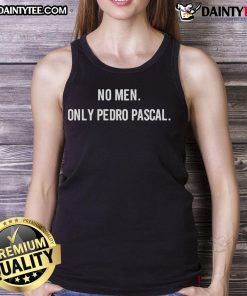 Funny No Men Only Pedro Pascal Tank Top featuring a humorous design celebrating the actor's charm and popularity.