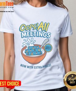 Funny 'Oops All Meetings' manager-approved ladies tee featuring extra pings design for humor-loving professionals.