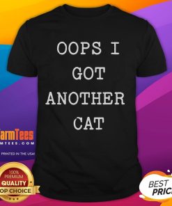 Alt Text: Funny Oops I Got Another Cat T-Shirt featuring a playful cat graphic and humorous text for cat lovers.