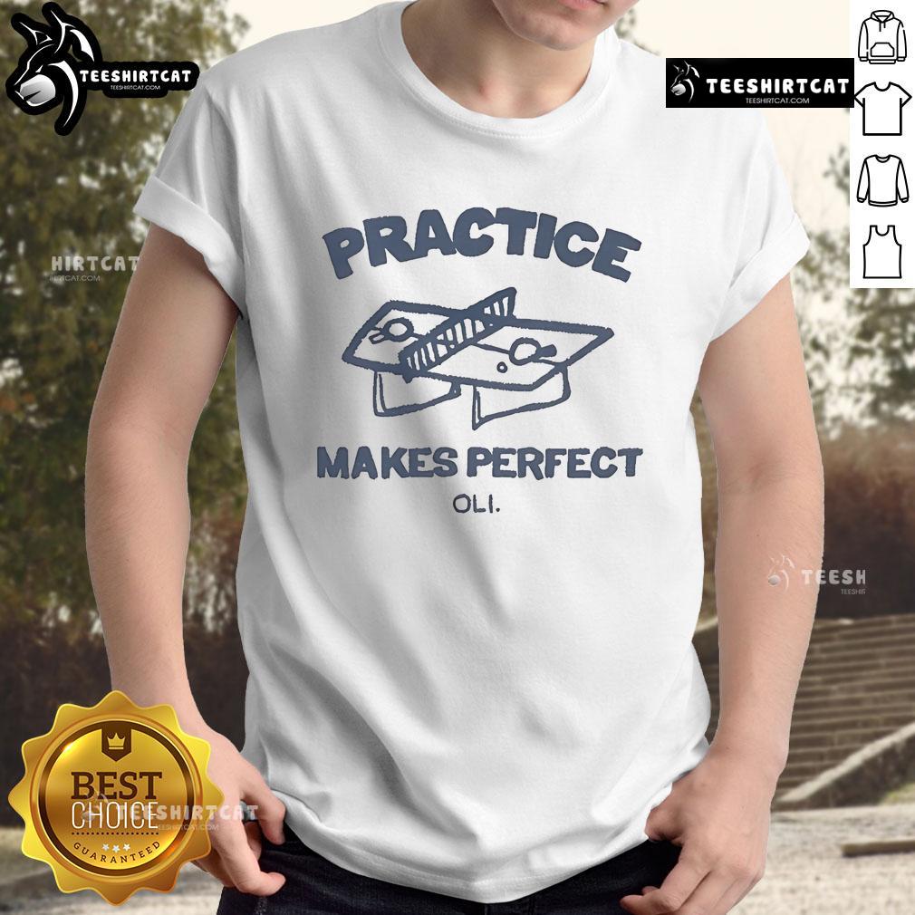 Funny Practice Makes Perfect Oli T Shirt Alt Text: Funny 'Practice Makes Perfect' Oli T-Shirt featuring a playful design, perfect for casual wear and humor enthusiasts.