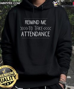 Funny reminder hoodie for teachers to take attendance, featuring a playful design perfect for classroom wear.
