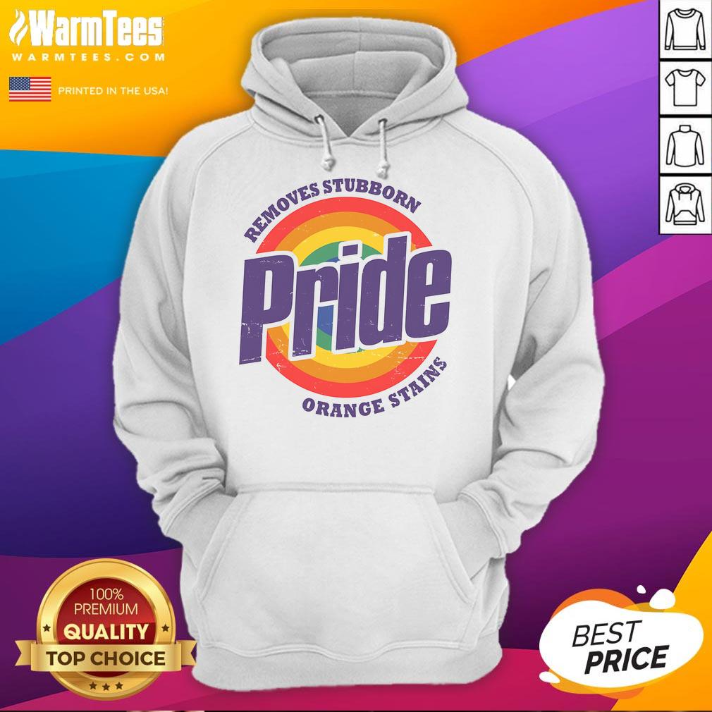Funny Resist Trump Remove Stubborn Orange Stains Pride Month Lgbtq Hoodie Funny Resist Trump hoodie featuring orange stain graphics, perfect for Pride Month and LGBTQ activism.